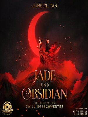 cover image of Jade und Obsidian--Die Legende der Zwillingsschwerter